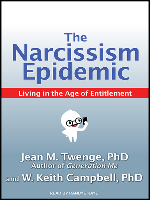 Title details for The Narcissism Epidemic by Jean M. Twenge, PhD - Available